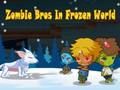Hra Zombie Bros V Zmrzlém světě 