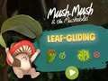 Hra Mush-Mash and the Mushables Leaf Gliding 