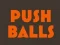 Hra Push balls