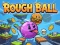 Hra Rough Ball!