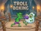 Hra Troll Boxing