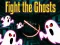 Hra Fight the Ghosts
