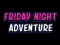 Hra Friday adventure night