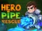Hra Hero Pipe Rescue