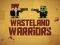 Hra Wasteland Warriors