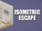 Hra Isometric Escape
