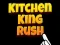 Hra Kitchen King Rush