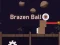 Hra Brazen Ball