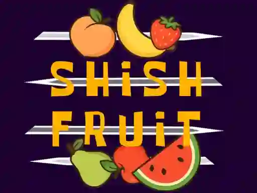 Hra Shish Fruit