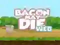 Hra Bacon May Die