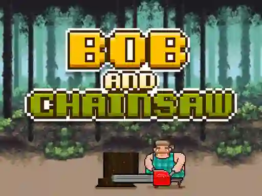 Hra Bob and Chainsaw