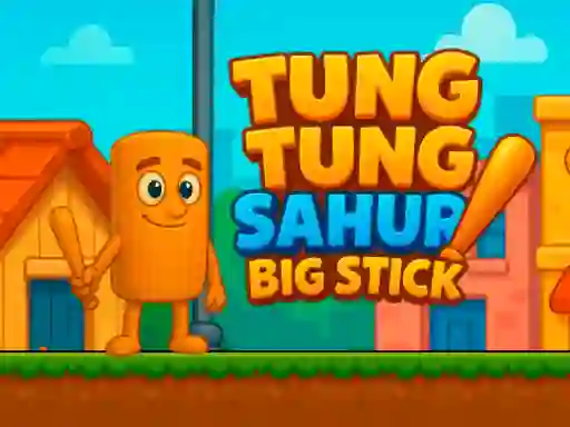 Hra Tung Tung Sahur Big Stick