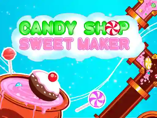 Hra Candy Shop: Sweets Maker