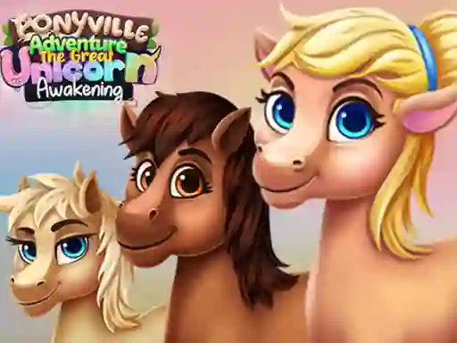 Hra Ponyville Adventure The Great Unicorn Awakening