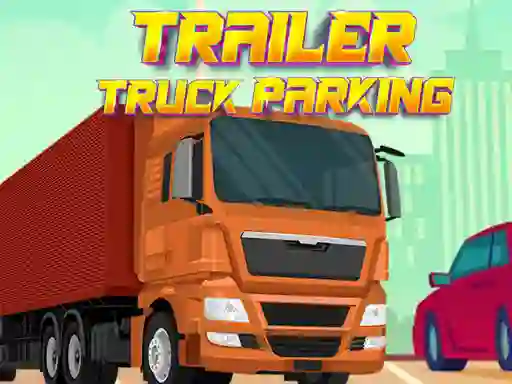 Hra Trailer Truck Parking