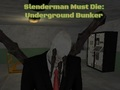 Hra Slenderman musí zemřít: Underground Bunker