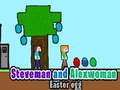 Hra Steveman a Alexwoman velikonoční vajíčko 