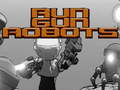 Hra Spusťte Gun Robots 