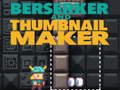 Hra Berserker a Thumbnail Maker 